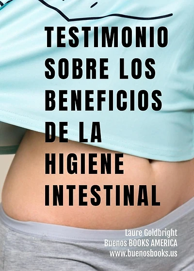 Testimonio Sobre los Beneficios de la Higiene Intestinal (Laure Goldbright, #3)
