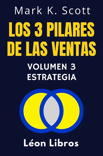 Los 3 Pilares De Las Ventas Volumen 3 - Estrategia (Colección Libertad Financiera, #3)