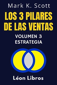 Los 3 Pilares De Las Ventas Volumen 3 - Estrategia (Colección Libertad Financiera, #3)