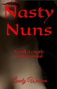 Nasty Nuns: A Full Length Confessional