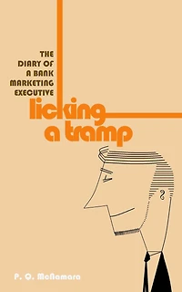 Licking A Tramp: The Diary of a Bank Marketing Executive