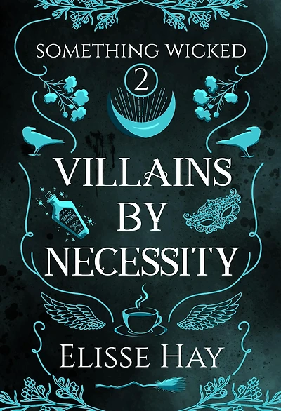 Villains by Necessity (Something Wicked, #2)
