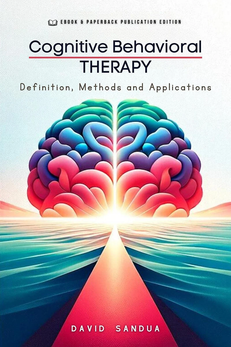 Cognitive Behavioral Therapy. Definition, Methods and Applications