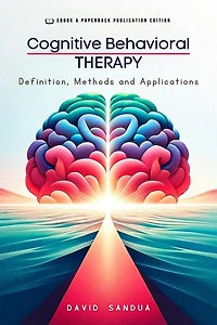 Cognitive Behavioral Therapy. Definition, Methods and Applications