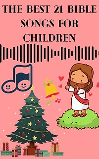 The Best 21 Bible Songs for Children