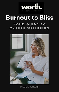 Burnout to Bliss: Your Guide to Career Wellbeing