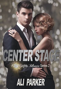 Center Stage (Bright Lights Billionaire, #2)