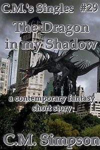 The Dragon in My Shadow (C.M.'s Singles, #29)
