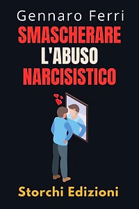 Smascherare L'abuso Narcisistico (Collezione Intelligenza Emotiva, #12)