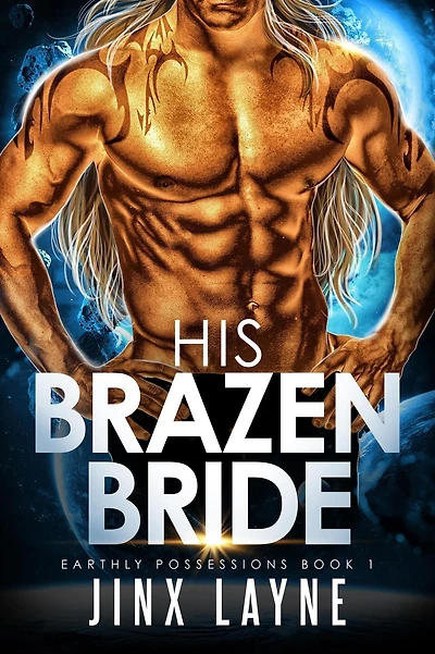 His Brazen Bride (Earthly Possessions, #1)