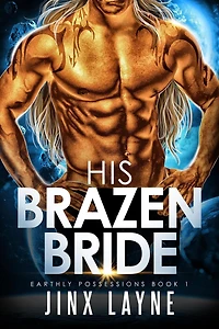 His Brazen Bride (Earthly Possessions, #1)