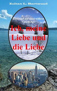Ich, meine Liebe und die Liebe.