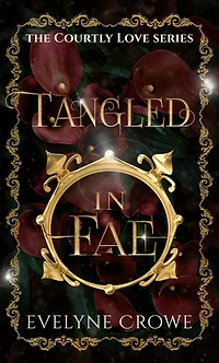 Tangled Fae (Courtly Love, #1)