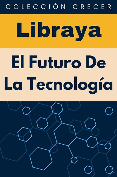 El Futuro De La Tecnología (Colección Crecer, #18)