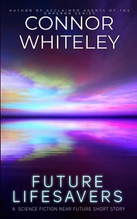 Future Lifesavers: A Science Fiction Near Future Short Story