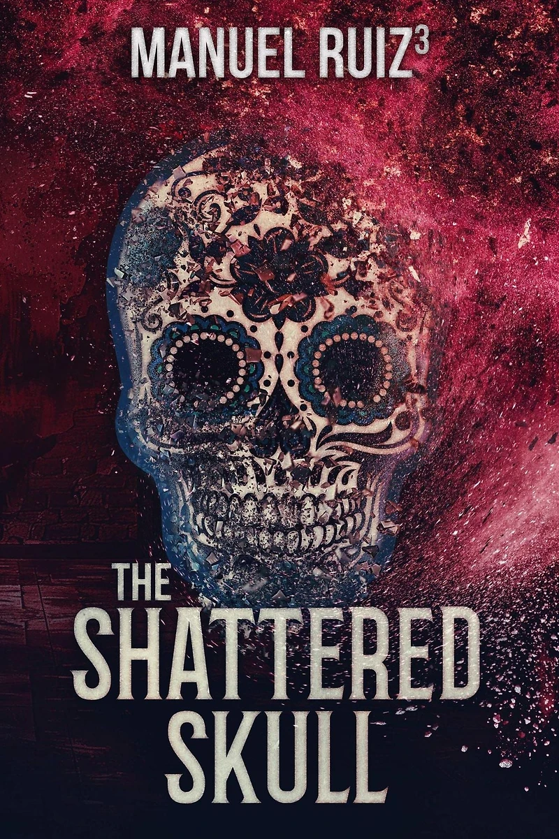 The Shattered Skull (The Sugar Skull, #3)