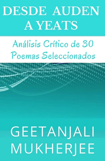 Desde Auden a Yeats: Análisis Crítico de 30 Poemas Seleccionados