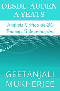 Desde Auden a Yeats: Análisis Crítico de 30 Poemas Seleccionados
