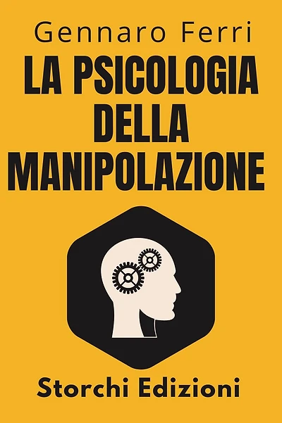 La Psicologia Della Manipolazione (Collezione Intelligenza Emotiva, #8)