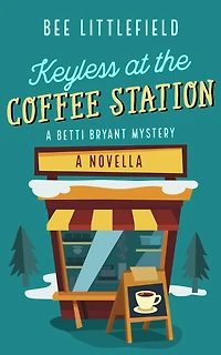 Keyless at the Coffee Station (A Betti Bryant Mystery, #0)