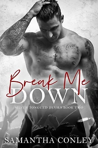 Break Me Down (Silver Tongued Devils, #2)