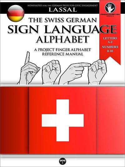 The Swiss German Sign Language Alphabet - A Project FingerAlphabet Reference Manual (Project FingerAlphabet BASIC, #6)