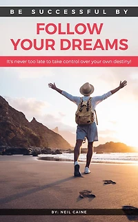 Follow Your Dreams: It is Never Too Late to take Control over own Destiny