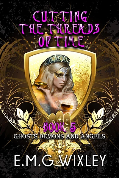 Cutting the Threads of Time: Ghosts Demons and Angels (Travelling Towards Present, #5)