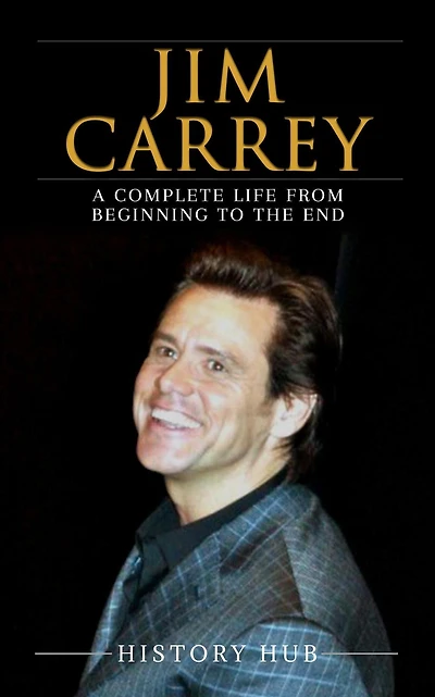 Jim Carrey: A Complete Life from Beginning to the End