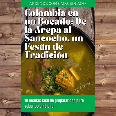colombia en un bocado: de la arepa al sancocho,un festin de tradicion