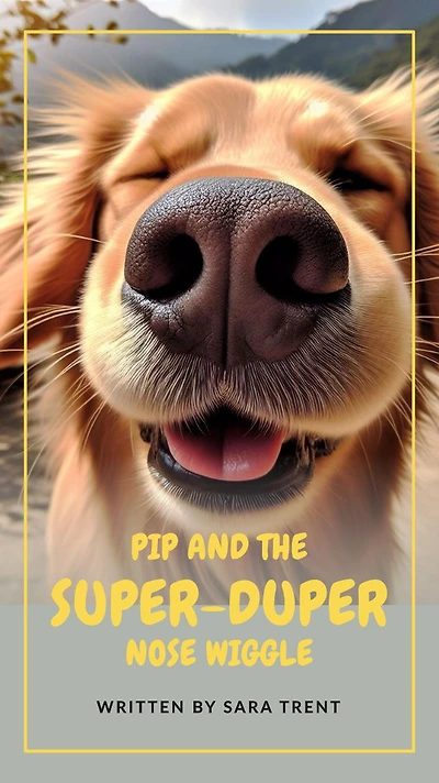 Pip and the Super-Duper Nose Wiggle (The Adventures of PIP)