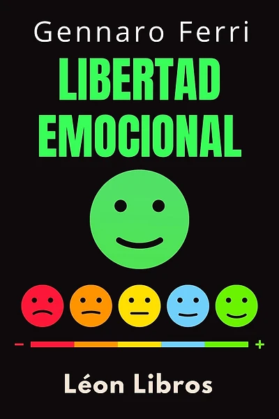 Libertad Emocional (Colección Inteligencia Emocional, #11)