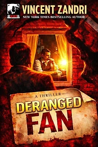 Deranged Fan (A Thriller, #6)