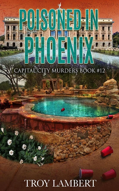 Poisoned In Phoenix (Capital City Murders, #12)