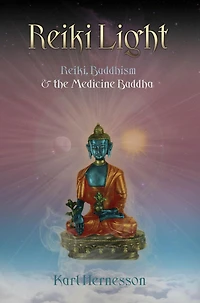 Reiki Light (Reiki, Buddhism & the Medicine Buddha)