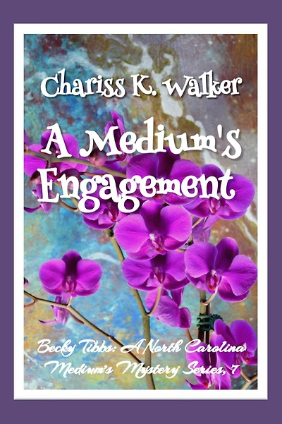 A Medium's Engagement: A Cozy Ghost Mystery (Becky Tibbs: A North Carolina Medium's Mystery Series, #7)
