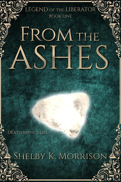 From the Ashes (Legend of Liberator #1)