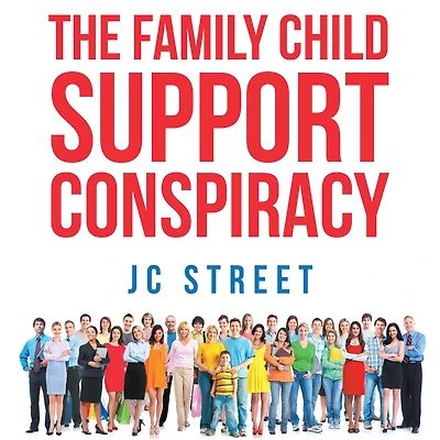 The Family Child Support Conspiracy