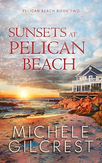 Sunsets At Pelican Beach (Pelican Series Book 2)