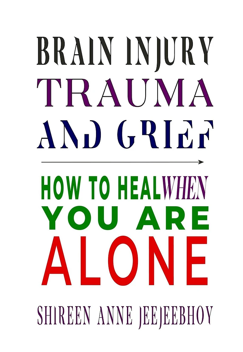 Brain Injury, Trauma, and Grief: How to Heal When You Are Alone