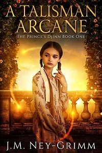 A Talisman Arcane (The Prince's Djinn, #1)