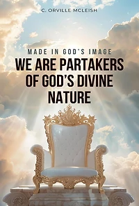 Made in God's Image: We are Partakers of God's Divine Nature