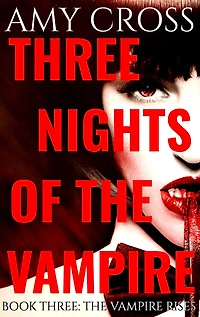 The Vampire Rises (Three Nights of the Vampire, #3)