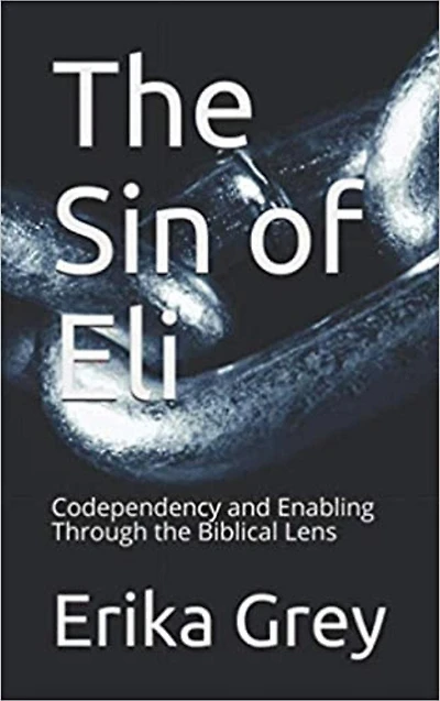 the Sin of Eli: Codependency and Enabling through Biblical Lens