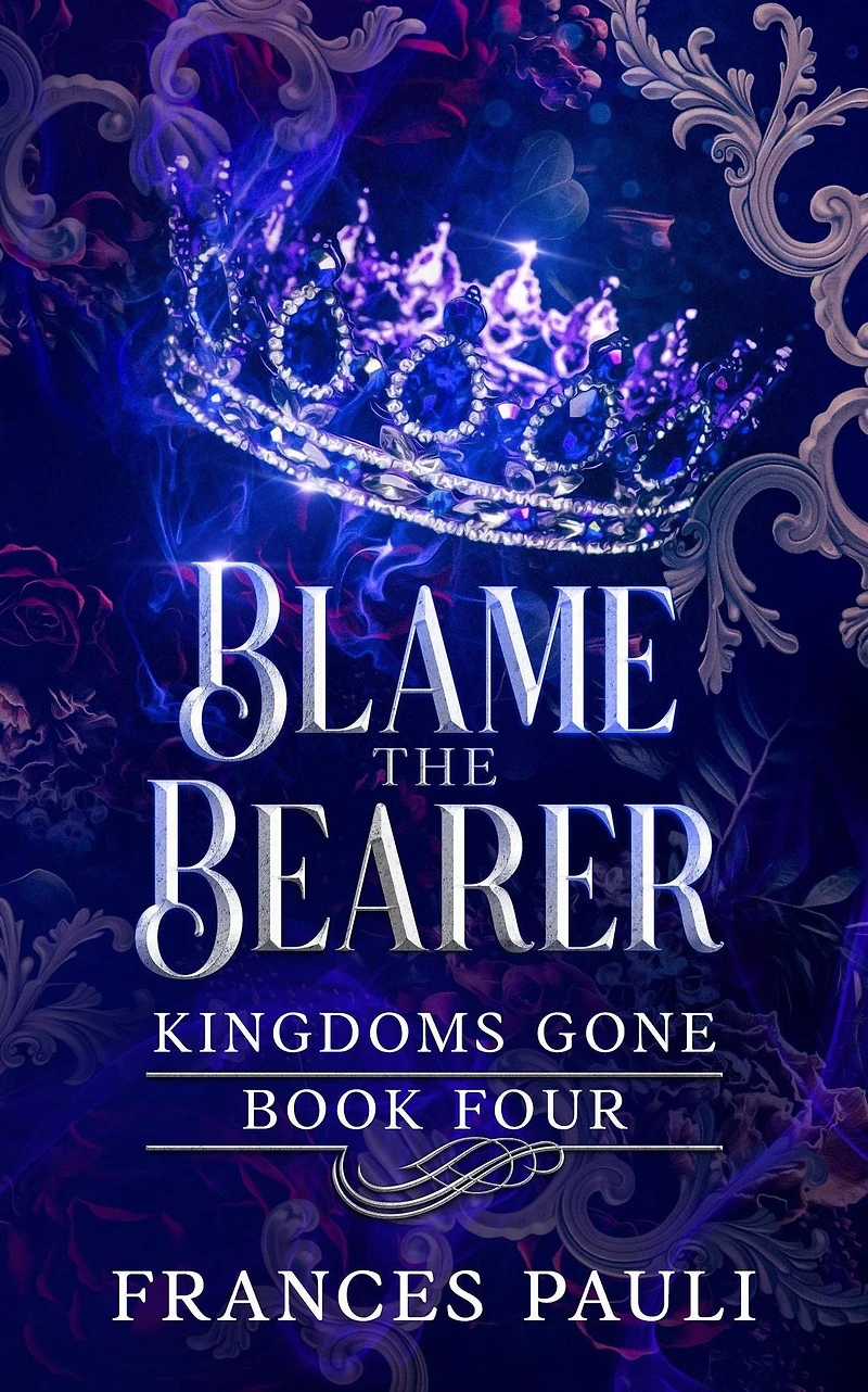 Blame the Bearer (Kingdoms Gone, #4)