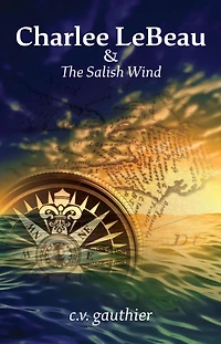 Charlee LeBeau & The Salish Wind (Charlee Historical Adventures, #2)