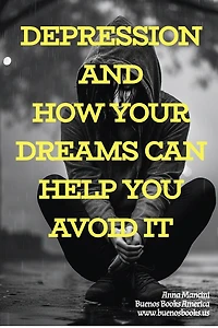 Depression and How Your Dreams Can Help You Avoid It (The Art of Dreaming, #7)