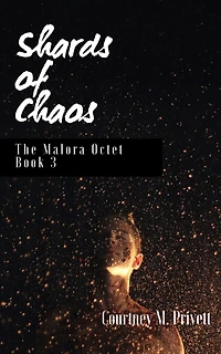 Shards of Chaos (The Malora Octet, #3)