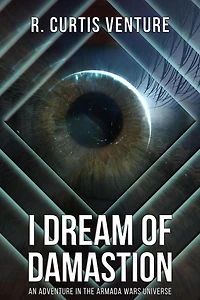 I Dream of Damastion (Armada Wars, #3.1)