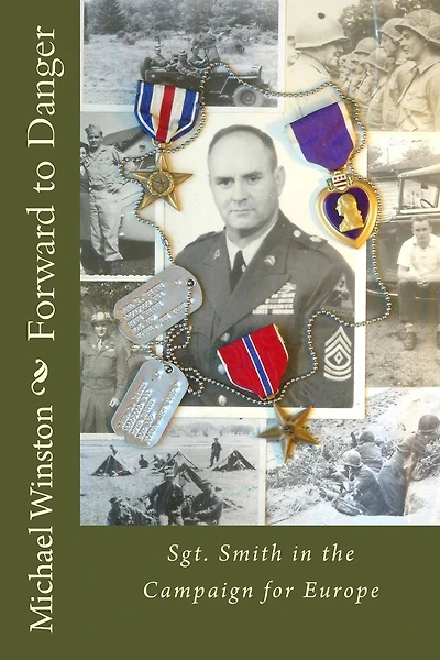 Forward to Danger: Sgt. Smith the Campaign for Europe
